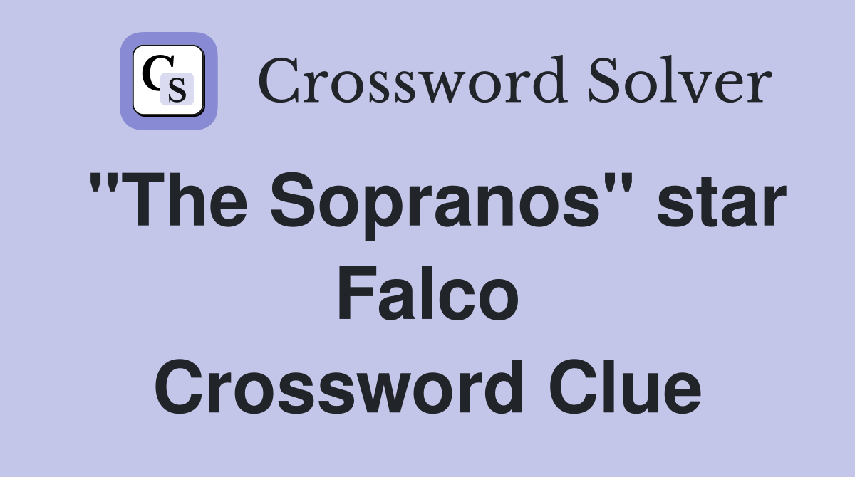 "The Sopranos" star Falco Crossword Clue Answers Crossword Solver